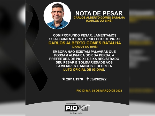 NOTA DE PESAR
Falecimento do ex-prefeito de Pio XII-MA, Carlos Alberto Gomes Batalha (Carlos do Biné).